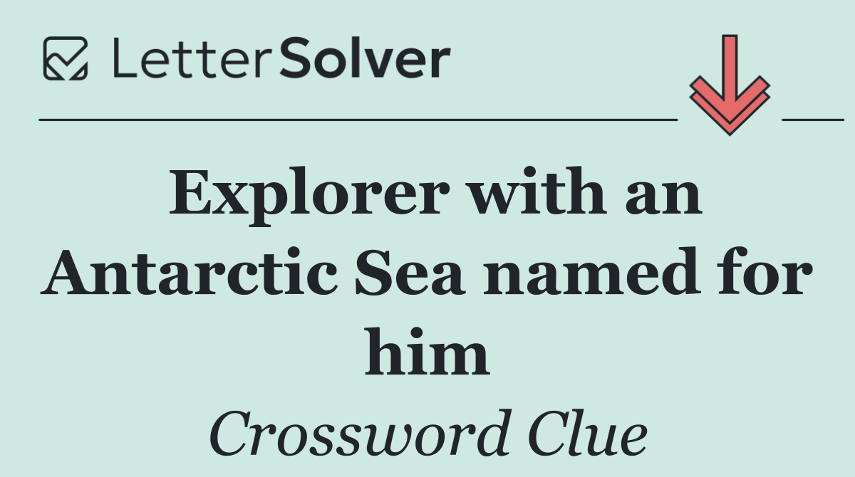 Explorer with an Antarctic Sea named for him