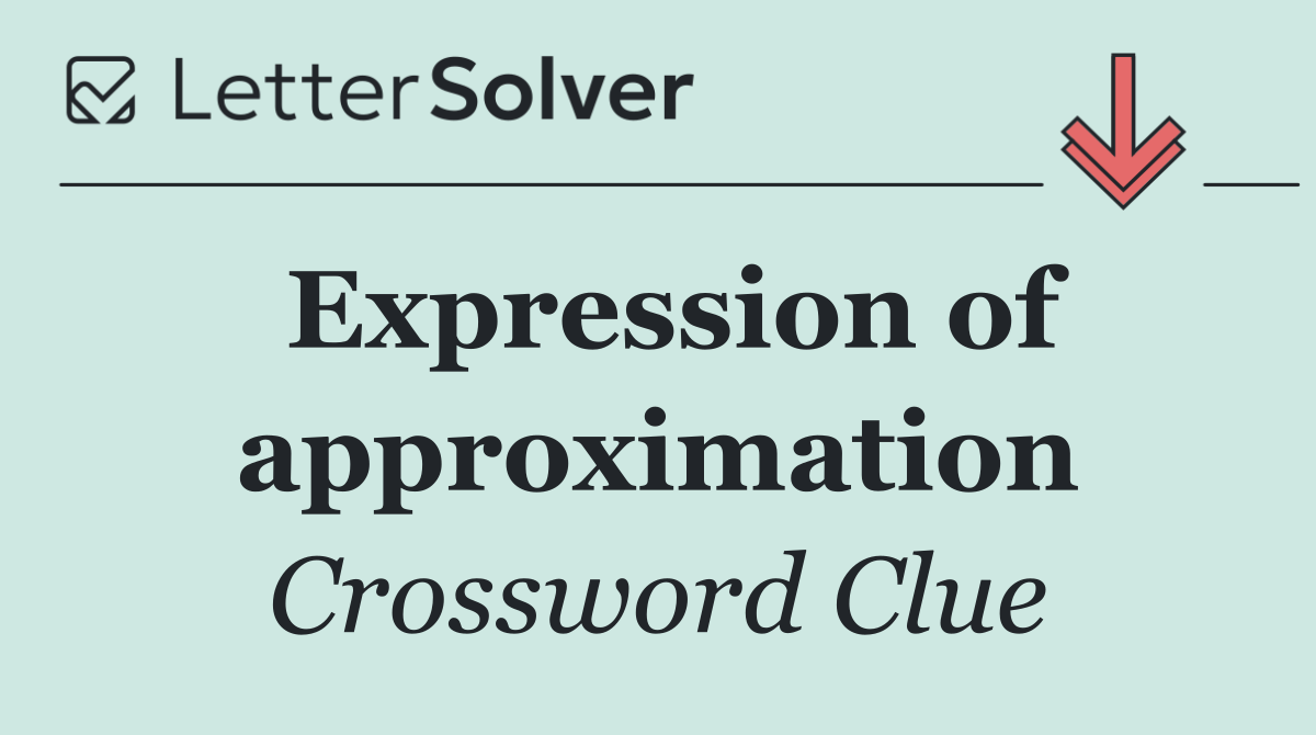 Expression of approximation