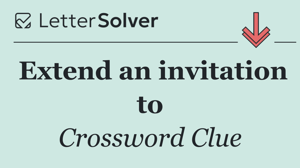 Extend an invitation to