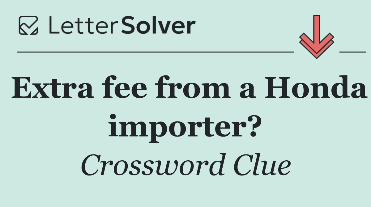 Extra fee from a Honda importer?