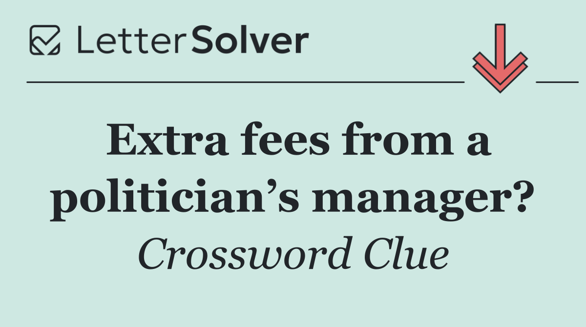 Extra fees from a politician’s manager?