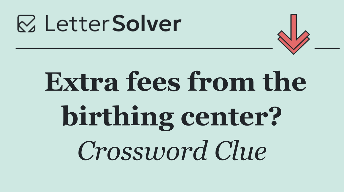 Extra fees from the birthing center?