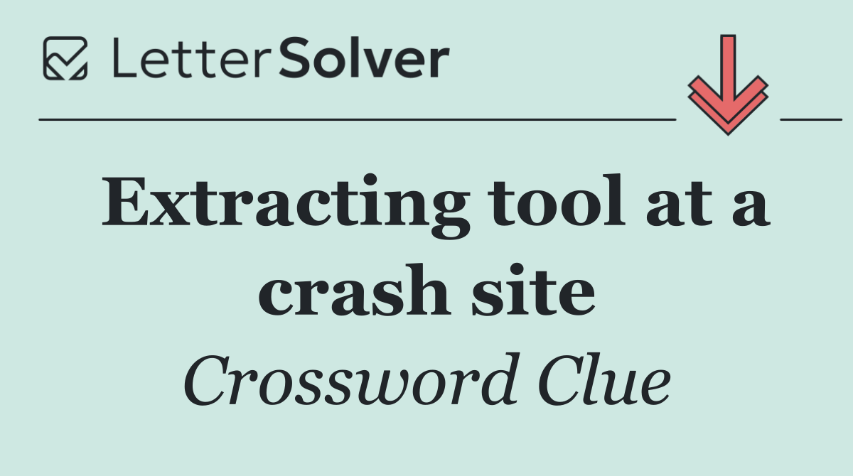 Extracting tool at a crash site