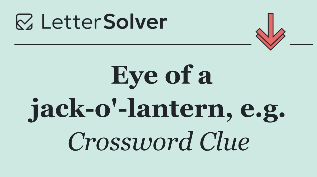Eye of a jack o' lantern, e.g.