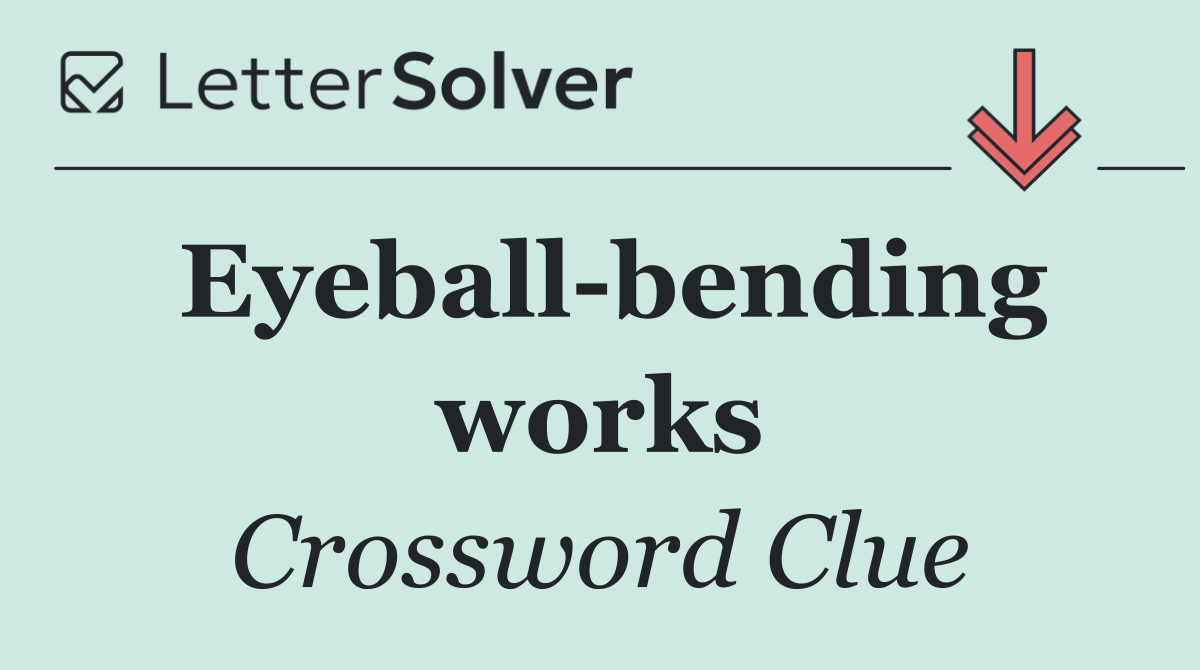 Eyeball bending works