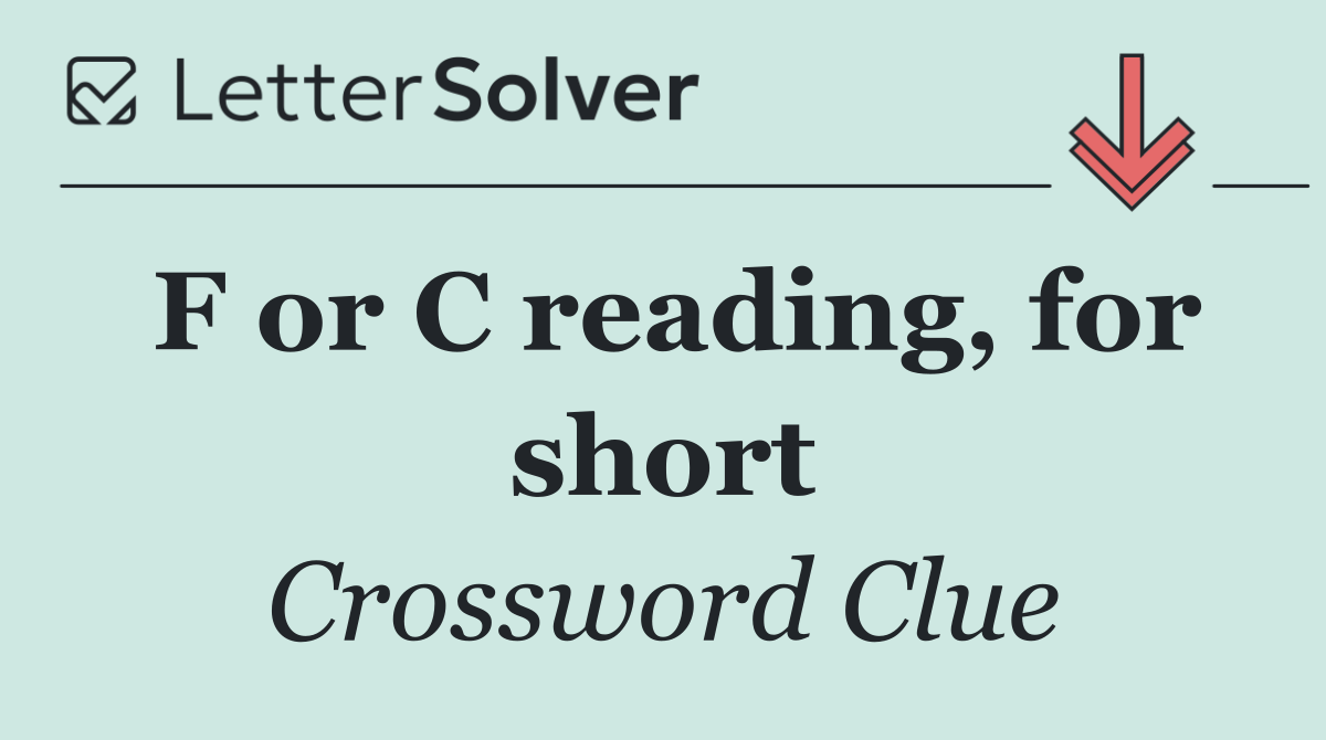 F or C reading, for short