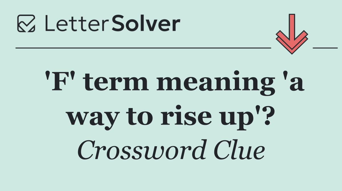 'F' term meaning 'a way to rise up'?