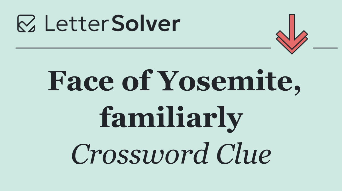 Face of Yosemite, familiarly