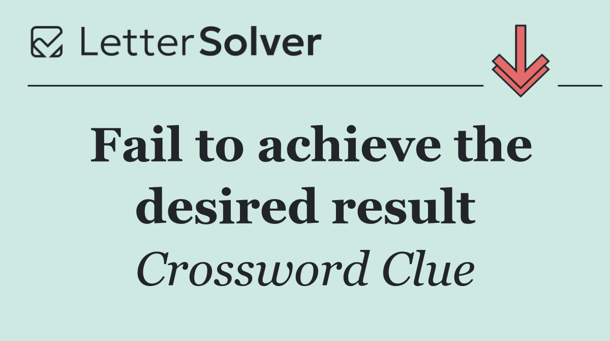 Fail to achieve the desired result