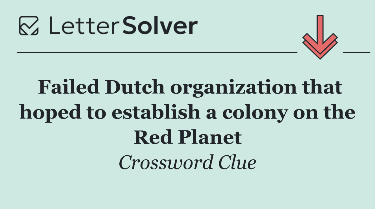 Failed Dutch organization that hoped to establish a colony on the Red Planet