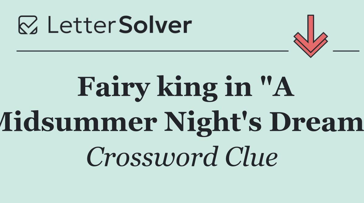 Fairy king in "A Midsummer Night's Dream"