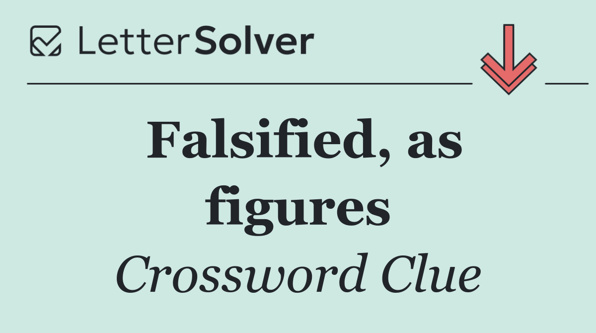 Falsified, as figures