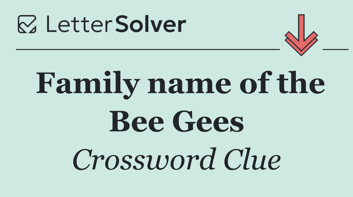 Family name of the Bee Gees