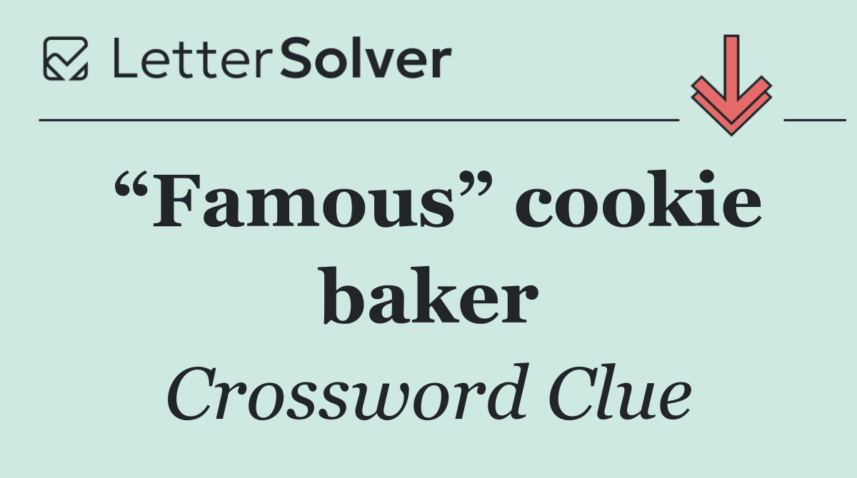 “Famous” cookie baker