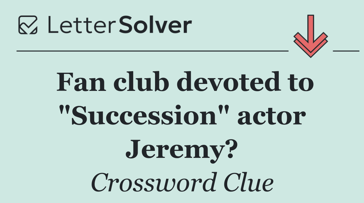Fan club devoted to "Succession" actor Jeremy?