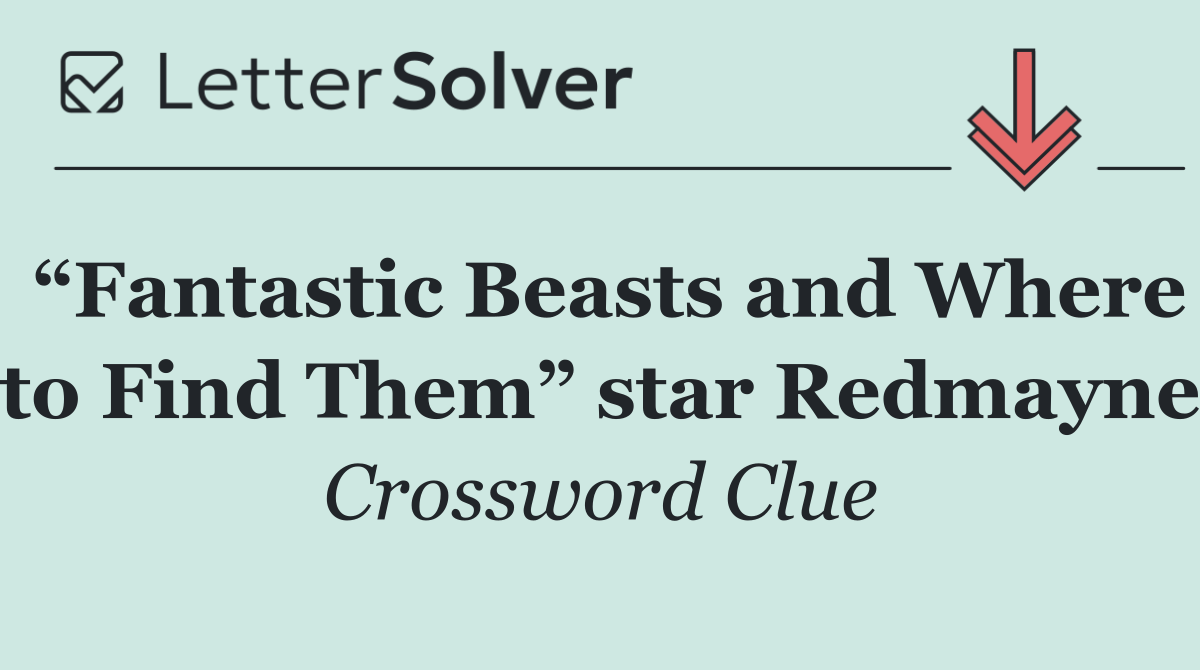 “Fantastic Beasts and Where to Find Them” star Redmayne