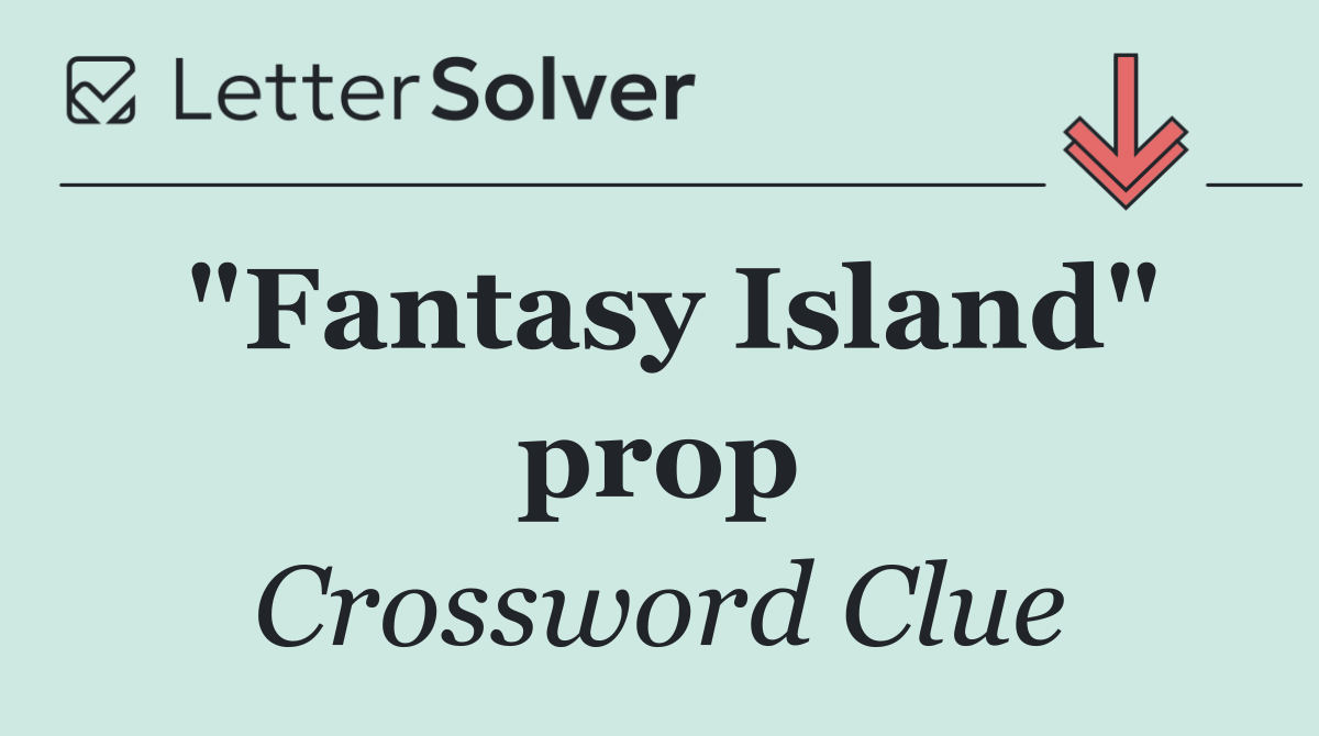 "Fantasy Island" prop