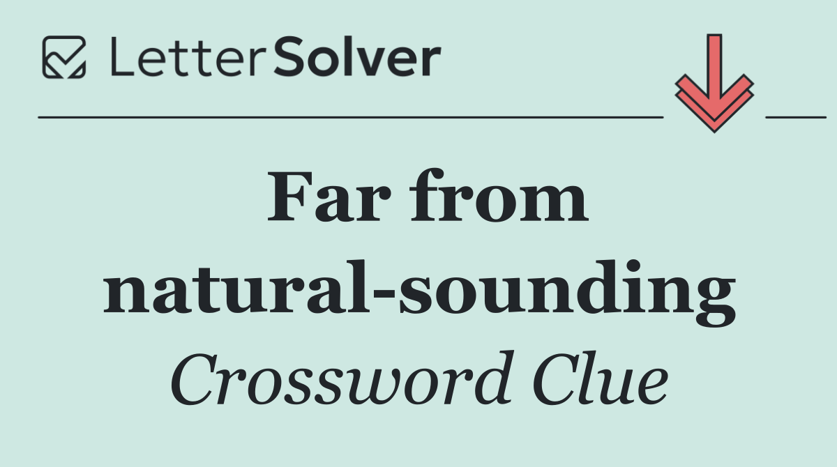 Far from natural sounding