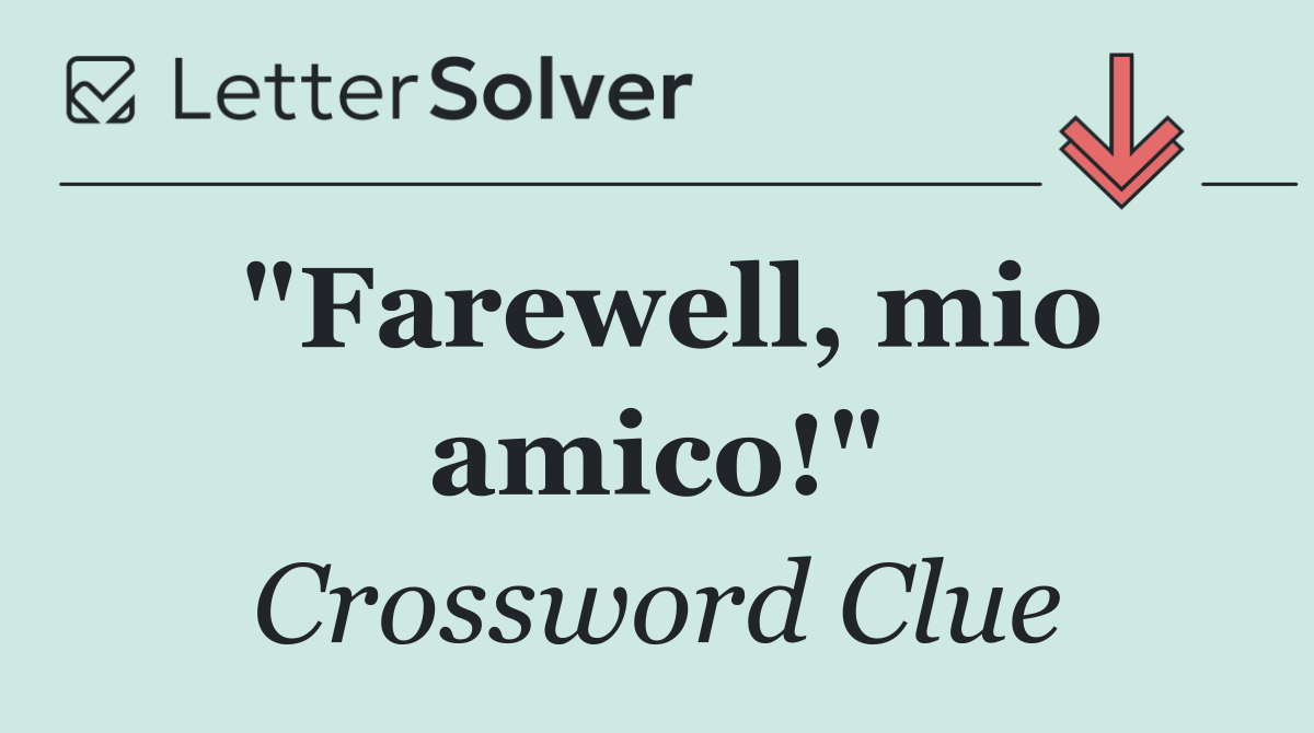 "Farewell, mio amico!"