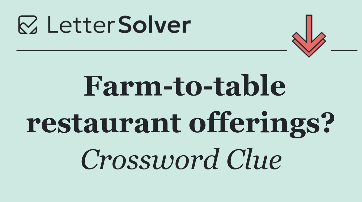 Farm to table restaurant offerings?