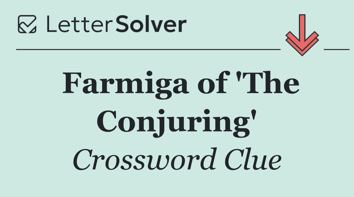 Farmiga of 'The Conjuring'