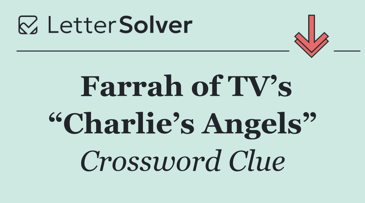 Farrah of TV’s “Charlie’s Angels”