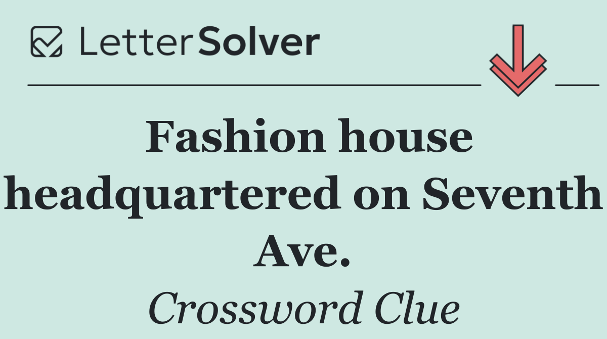 Fashion house headquartered on Seventh Ave.