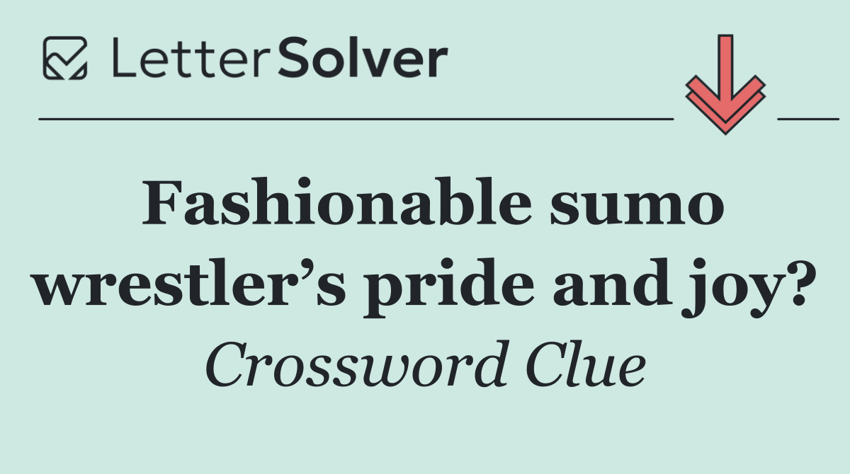 Fashionable sumo wrestler’s pride and joy?