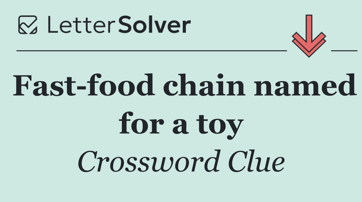 Fast food chain named for a toy
