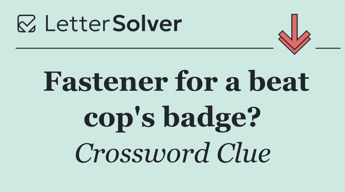 Fastener for a beat cop's badge?