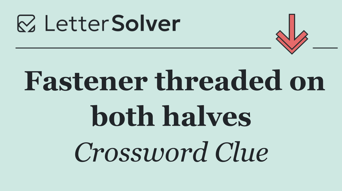 Fastener threaded on both halves