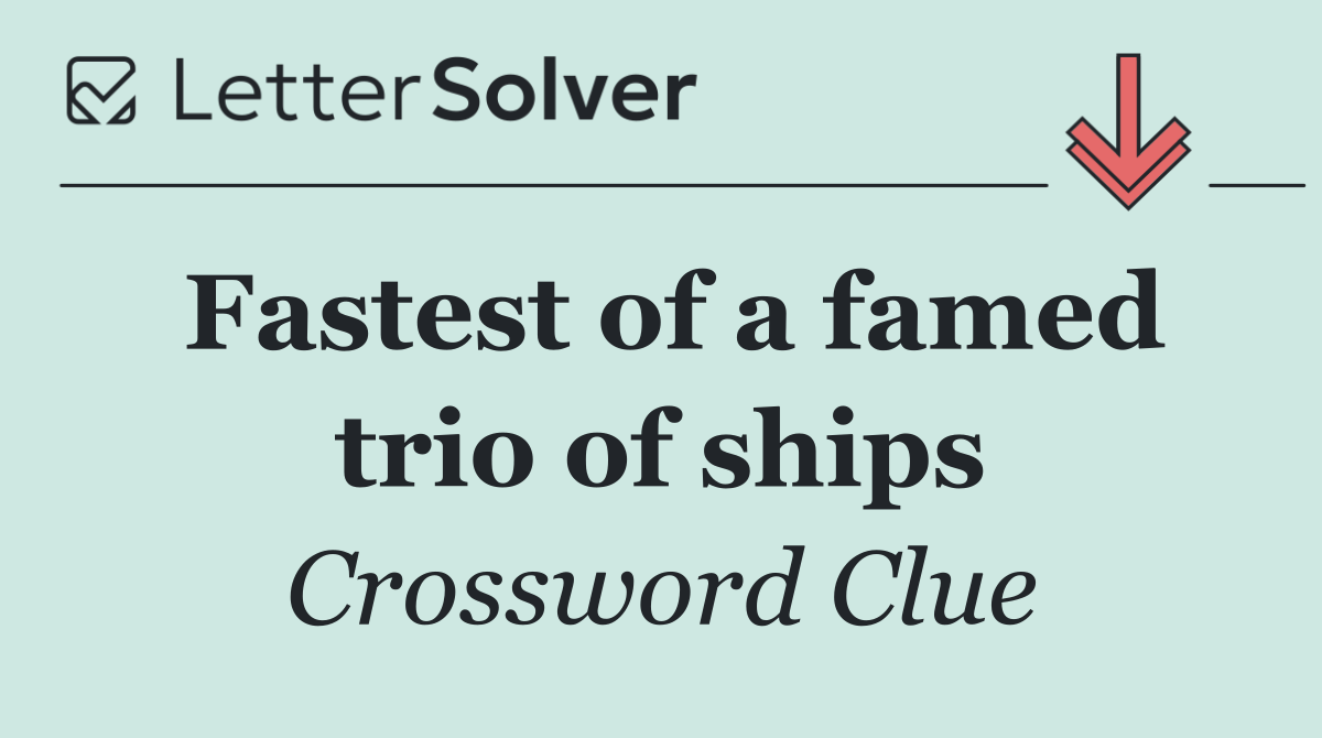 Fastest of a famed trio of ships