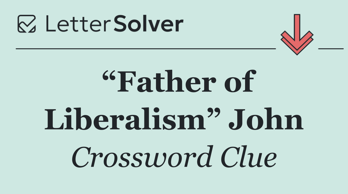 “Father of Liberalism” John