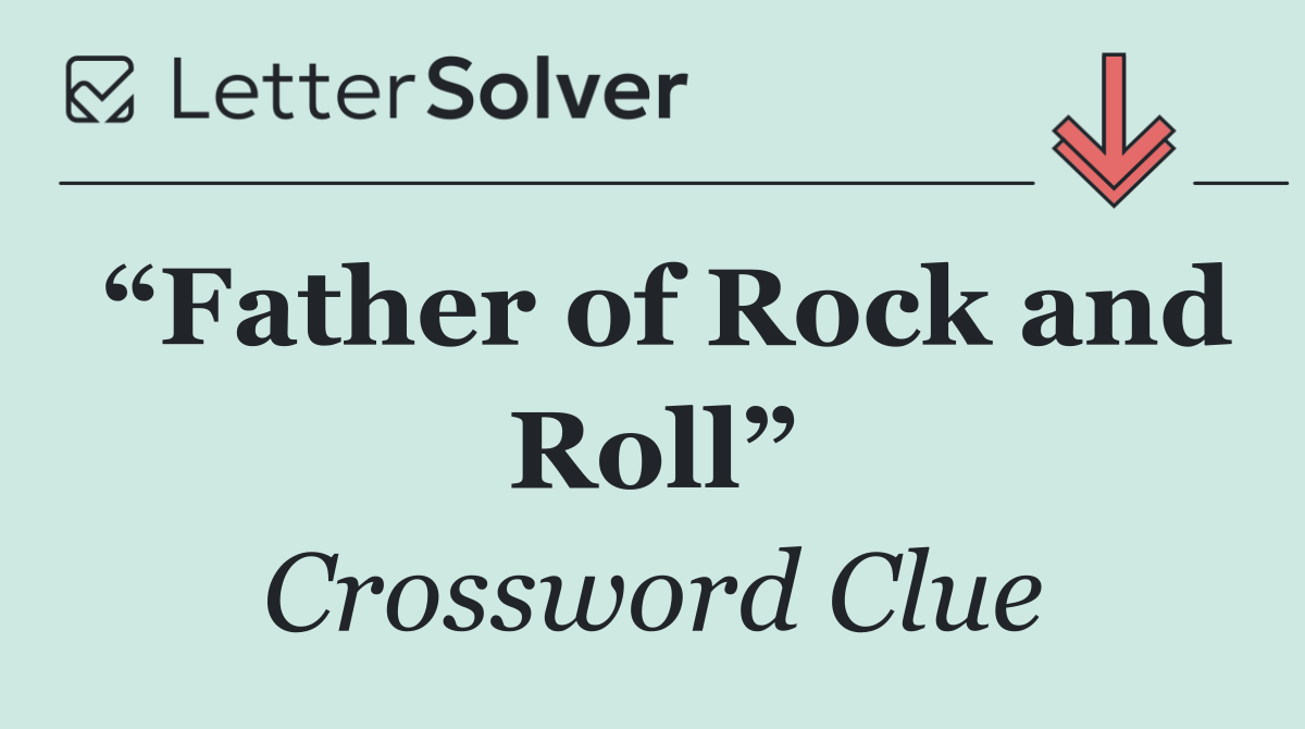 “Father of Rock and Roll”