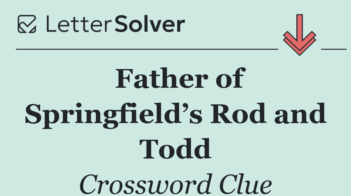 Father of Springfield’s Rod and Todd