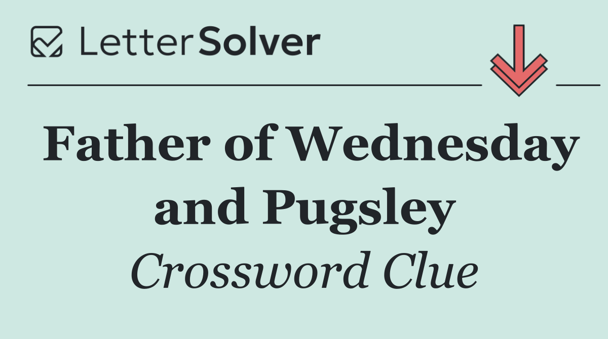 Father of Wednesday and Pugsley