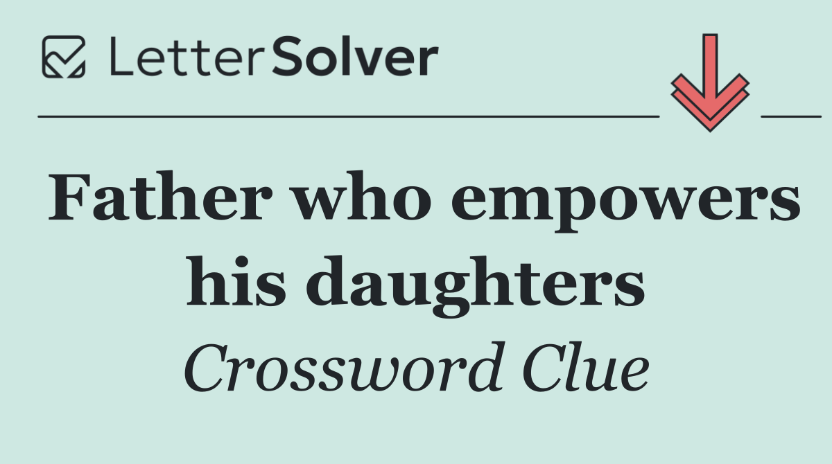 Father who empowers his daughters