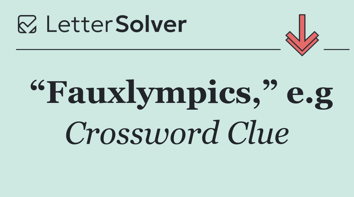 “Fauxlympics,” e.g