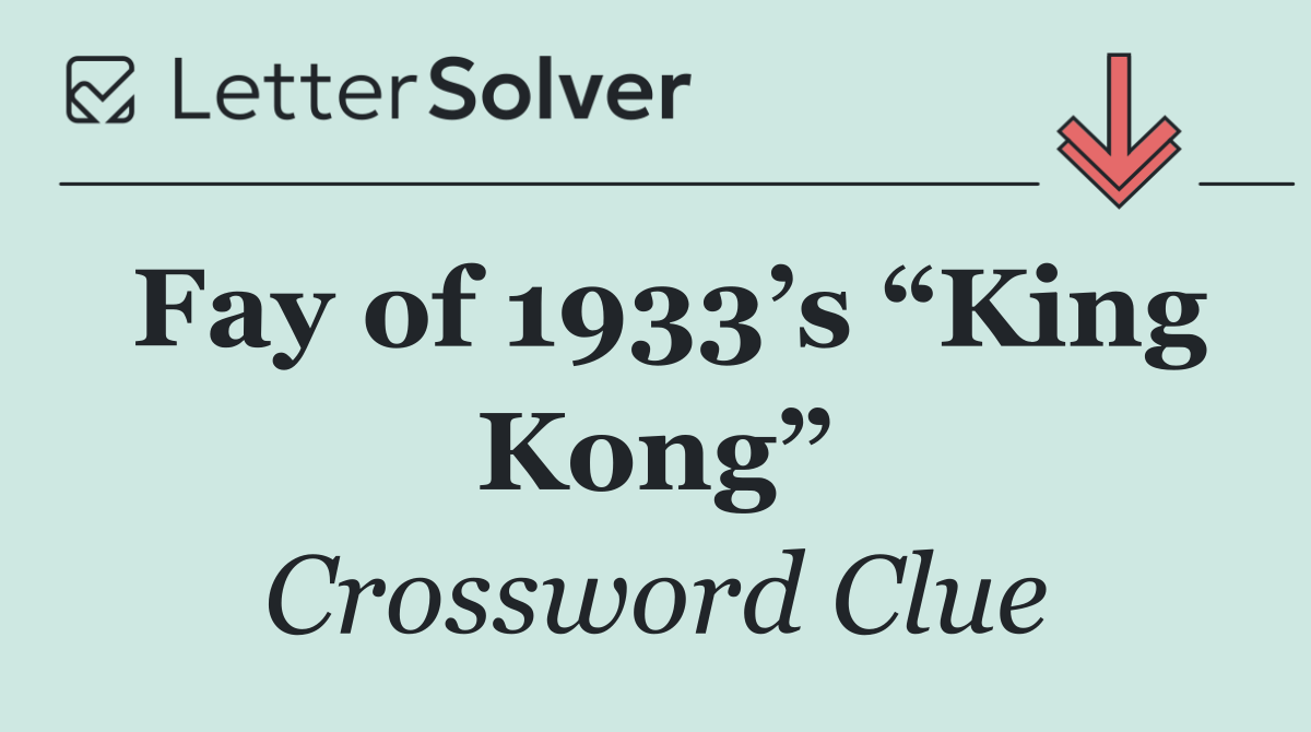 Fay of 1933’s “King Kong”