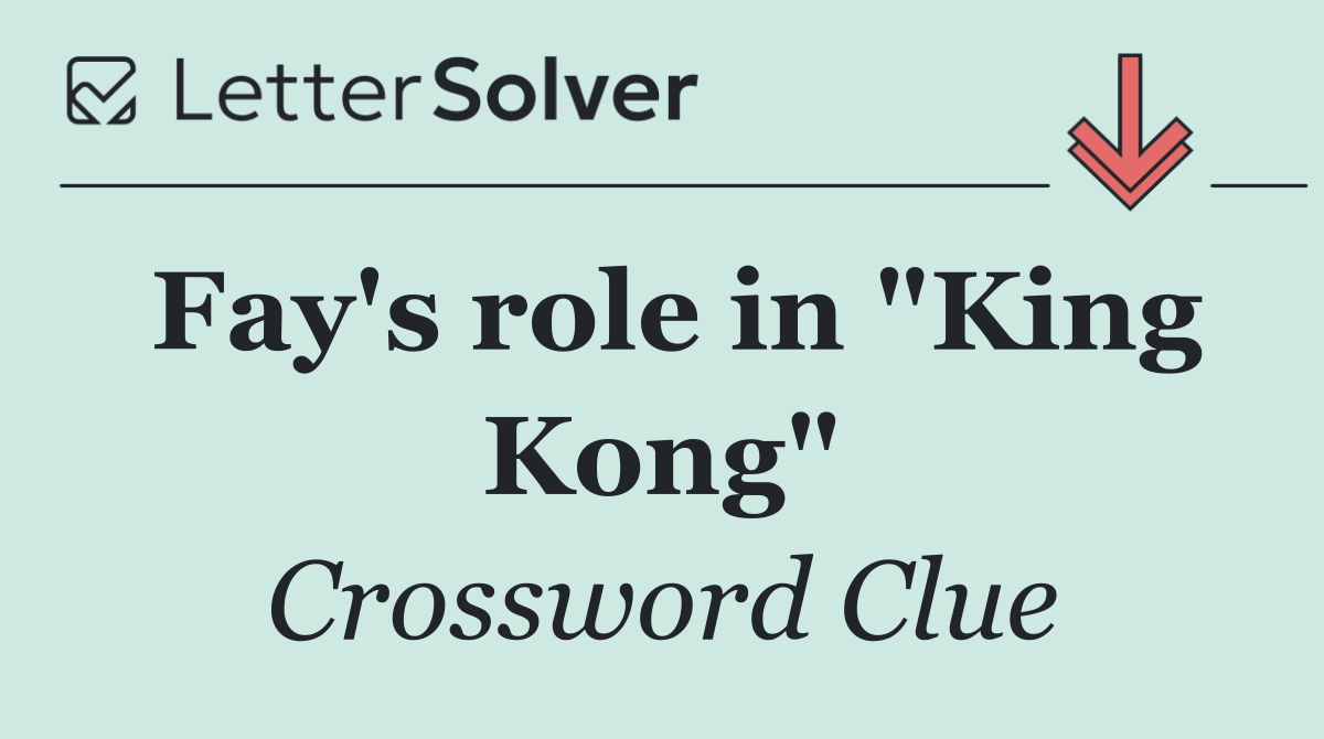 Fay's role in "King Kong"