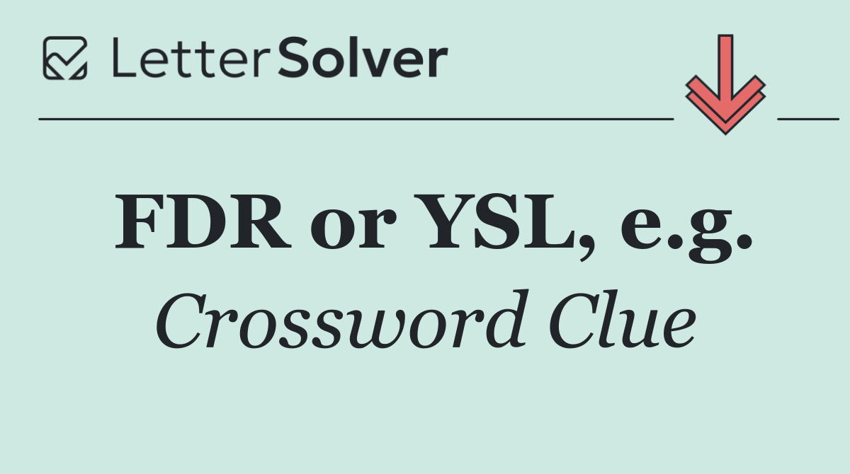 FDR or YSL, e.g.