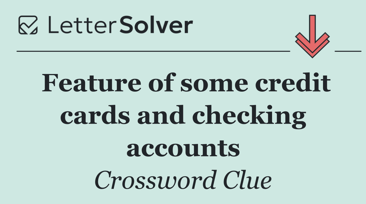 Feature of some credit cards and checking accounts