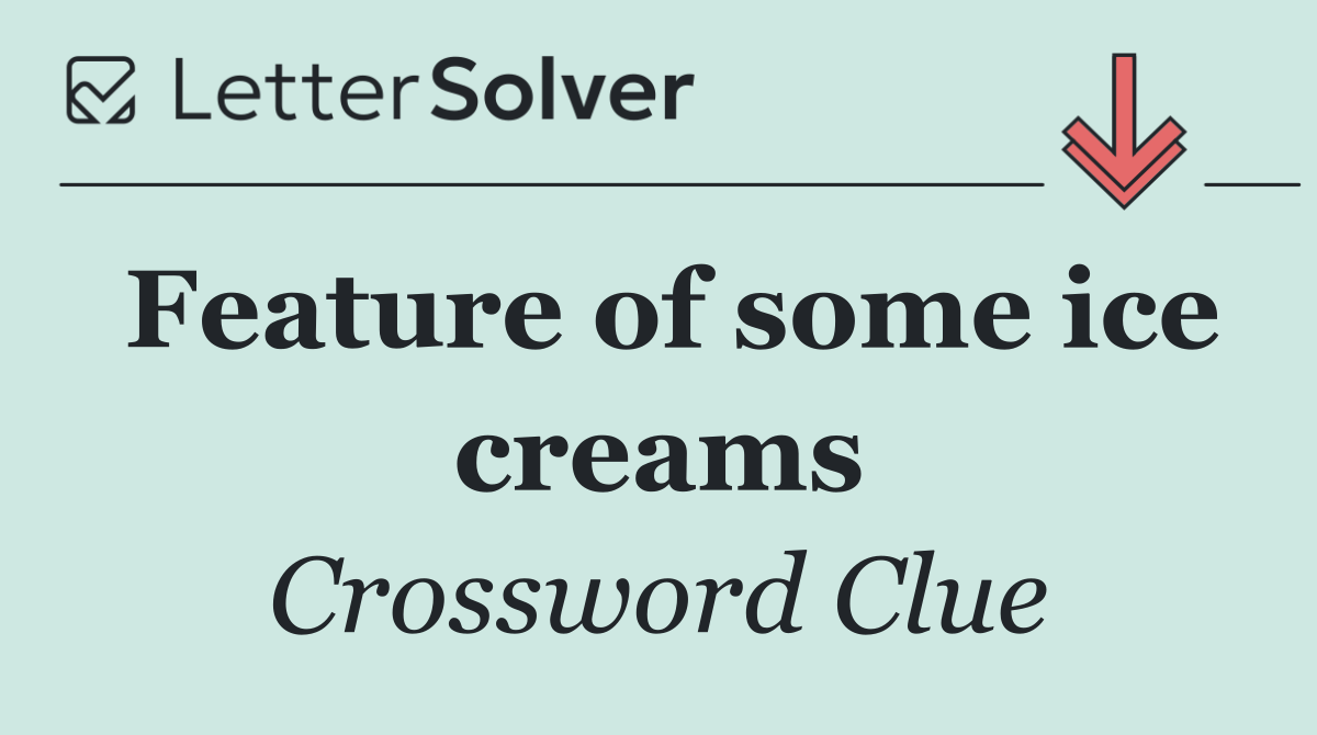 Feature of some ice creams
