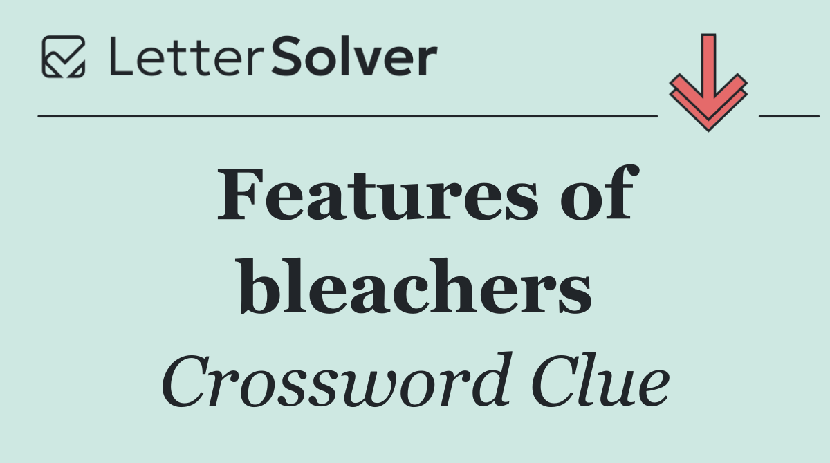 Features of bleachers