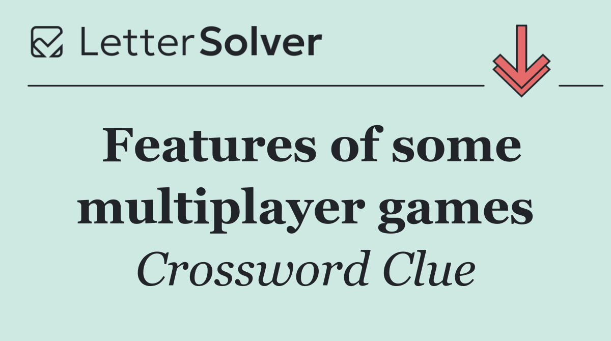Features of some multiplayer games