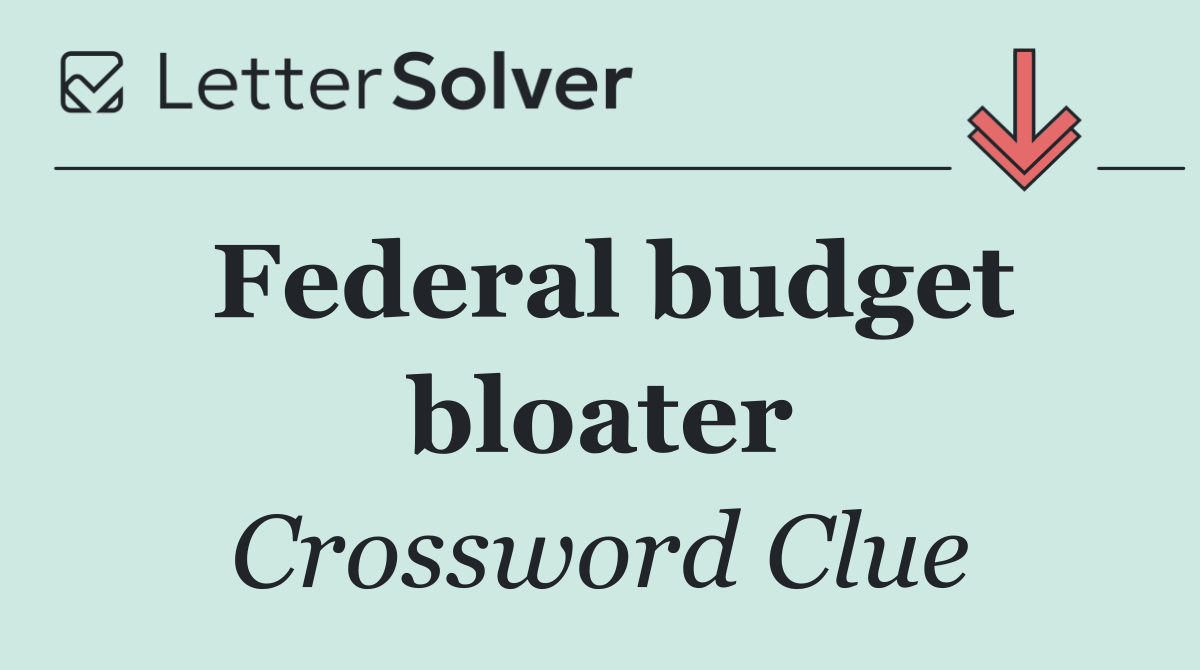 Federal budget bloater
