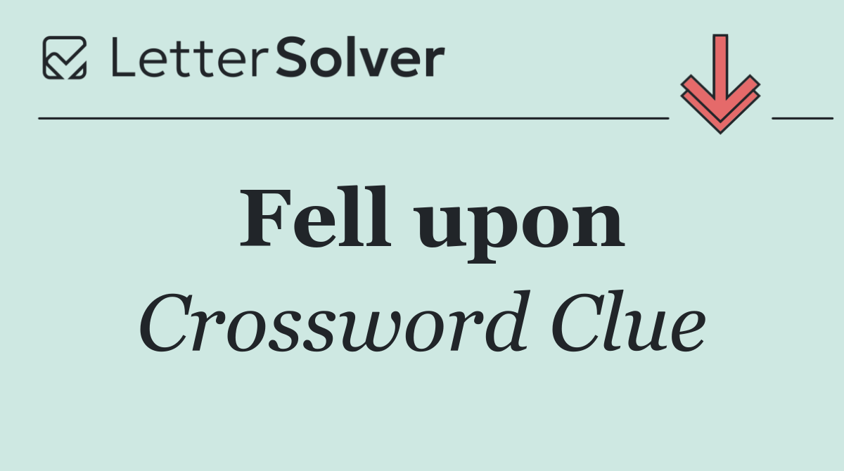 Fell upon