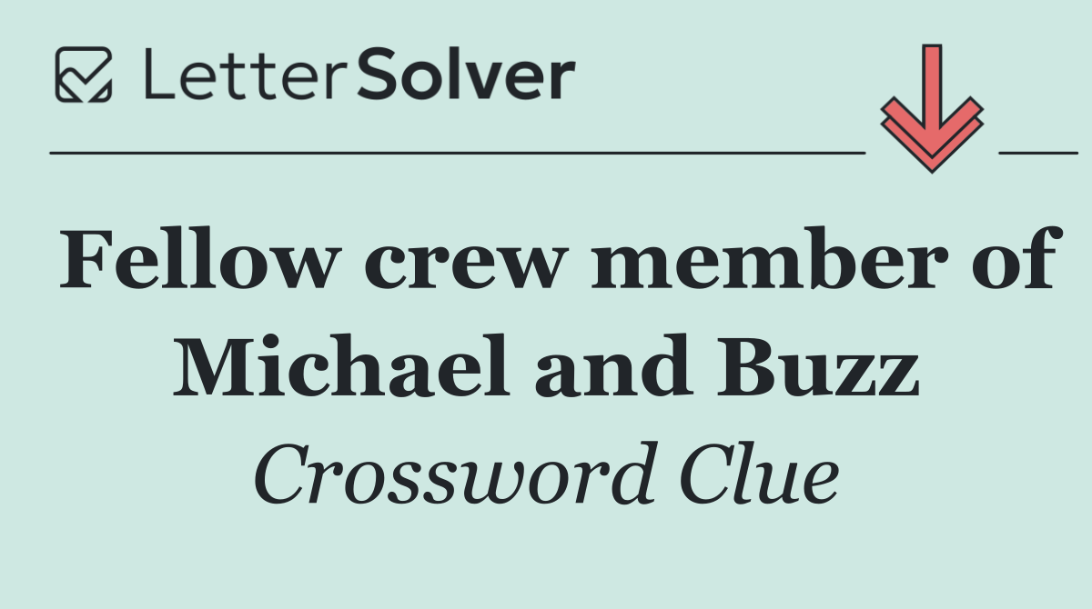 Fellow crew member of Michael and Buzz