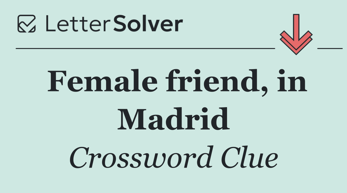 Female friend, in Madrid