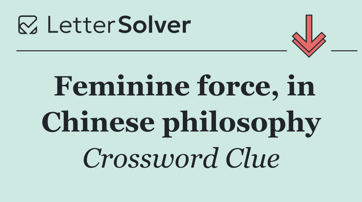 Feminine force, in Chinese philosophy